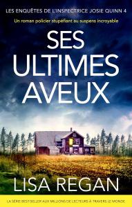 Image [eBook Kindle] Ses Ultimes Aveux: Les enquêtes de l'inspectrice Josie Quinn t. 4 de Lisa Regan (Auteur), Vincent Guilluy (Traduction)